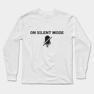 On silent mode Long Sleeve T-Shirt